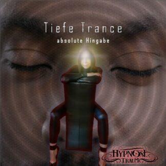Tiefe Trance und absolute Hingabe