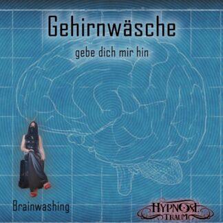 Gehirnwäsche: Gebe dich mir hin Brainwashing