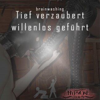 Tief verzaubert willenlos geführt Brainwashing