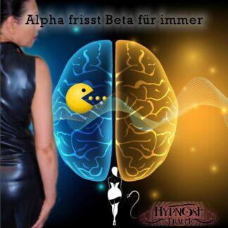 Alpha frißt Beta für immer Brainwashing